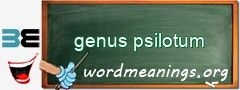 WordMeaning blackboard for genus psilotum